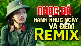 Nổi Lửa Lên Em ,Tàu Anh Qua Núi Remix - Nhạc Đỏ Cách Mạng Tiền Chiến DJ Remix Bass Căng Sôi Động