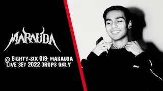 [Drops Only] MARAUDA @ Eighty-six 019: Marauda Live Set 2022