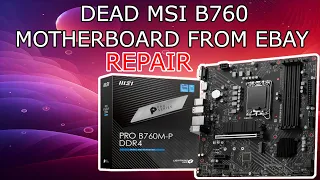 FIXING MSI MOTHERBOARD FROM EBAY ||  MSI PRO B760M-P DDR4 MOTHERBOARD REPAIR FIX