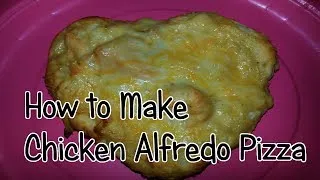 How to Make Chicken Alfredo Pizza