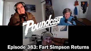 The Poundcast #383: Fart Simpson Returns