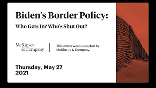 Biden’s Border Policy: Who Gets In? Who’s Shut Out?