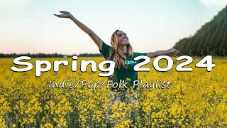 Spring 2024 | I hope this Spring Vibes of Indie/Pop/Folk songs will comfort you 🌻