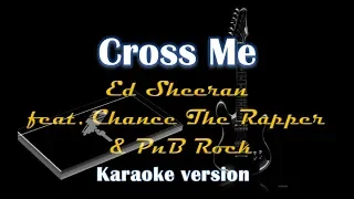 Ed Sheeran feat. Chance The Rapper & PnB Rock - Cross Me  (Karaoke Version)