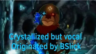 Crystallized but vocal (originated by @bslickmusic)