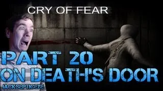 Cry of Fear Standalone - ON DEATH'S DOOR  - Part 20 Gameplay Walkthrough