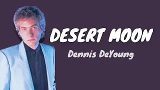 Desert Moon Lyrics | Dennis DeYoung | MUSIC LYRICS COMBO