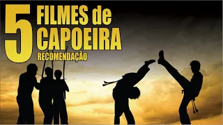 5 FILMES DE CAPOEIRA - RECOMENDAÇÃO