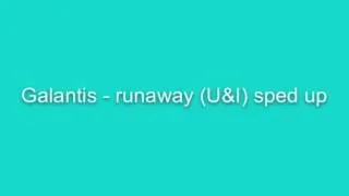 Galantis - Runaway(U&I) sped up