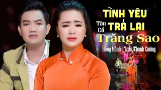 Tân Cổ Tình Yêu Trả Lại Trăng Sao - Hồng Mảnh ft. Trần Thanh Cường | Tân Cổ Hiện Đại Hay Nhất