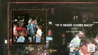 Just Neighbors - "If It Ever Comes Back" [Full LP] (2020)