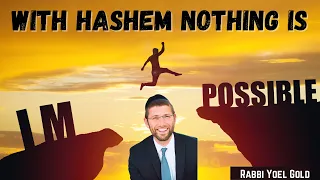With Hashem ANYTHING Is Possible - An Incredible Story of Divine Providence by Rabbi Yoel Gold