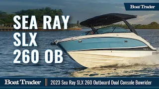 2023 Sea Ray SLX 260 Outboard Bowrider Sports Cruiser Boat Walkthrough Review