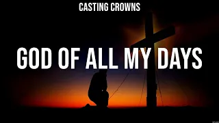 Casting Crowns - God of All My Days (Lyrics) Casting Crowns, Elevation Worship