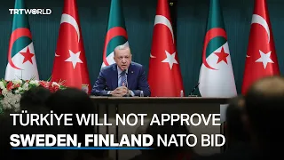 President Erdogan on Sweden and Finland’s NATO bid