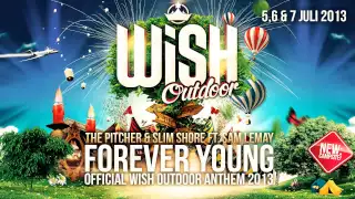 The Pitcher & Slim Shore ft. Sam Lemay - Forever Young (Official WiSH Outdoor Anthem 2013) (Teaser)