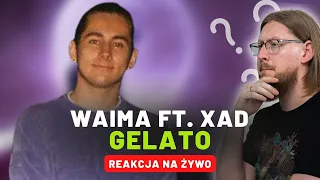 Waima ft. xad "GELATO" | REAKCJA NA ŻYWO 🔴