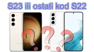 Samsung Galaxy S23 protiv Galaxy S22- Šta kupiti ?