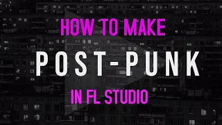How to make post-punk | FL Studio Tutorial