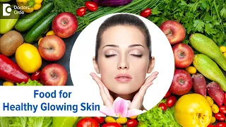 Skin Care Food for Healthy Glowing Skin - Dr. Aruna Prasad  | Doctors' Circle