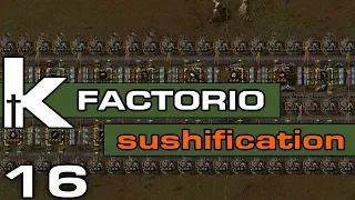 Factorio 0.17 Sushification | Ep 16 | Building the First