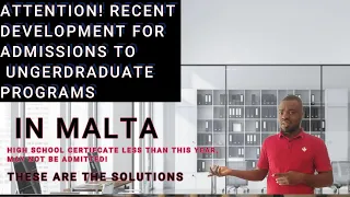 RECENT DEVELOPMENT FOR AN UNDERGRADUATE DEGREE OR DIPLOMA IN MALTA  YOU MAY NOT BE ADMITTED...