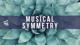 Symmetry In Music - TWO MINUTE MUSIC THEORY #53