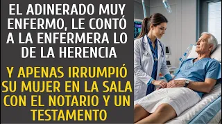 El adinerado muy enfermo, le contó a la enfermera lo de la herencia… Y apenas irrumpió su mujer en…