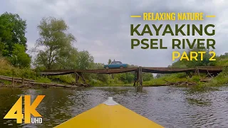 4K Relaxing Kayaking on River Psel - Amazing Beauty of Ukrainian Nature - Part #2