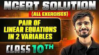 Pair Of Linear Equations In 2 Variables | Complete NCERT BACK EXERCISE in 1 Video | Class 10th Board