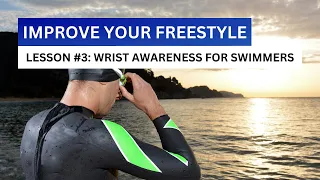 Wrist Awareness for Swimmers: How to Improve Your Freestyle Part 3