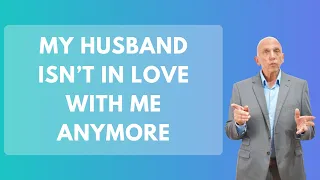 My Husband Isn’t In Love with Me Anymore | Paul Friedman