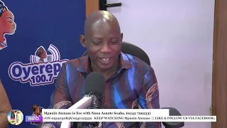 Mpanin Atenase is live with Nana Asante Soaba on Oyerepa radio. (0242 799233) || 07-02-2023