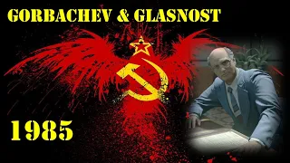 Gorbachev & Glasnost 1985