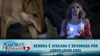 Amores Verdadeiros - Kendra é devorada por lobos (DUBLADO)