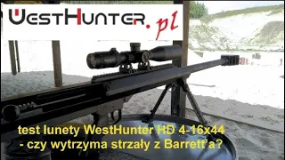 test lunety HD 4-16x44 WestHunter na Barrett-cie kal. 0.5 BMG