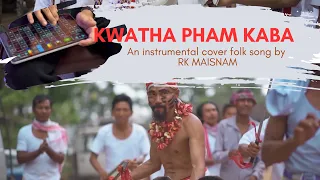 KWATHA PHAM KABA || INSTRUMENTAL COVER || RK MAISNAM