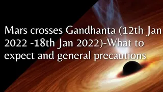 Mars crosses Gandhanta (12th Jan 2022-18th Jan 2022)-What to expect and general precautions