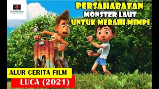 MONSTER LAUT YANG PUNYA IMPIAN BESAR !! | ALUR CERITA LUCA (2021)