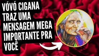 VÓVÓ CIGANA TRAZ UMA MENSAGEM MEGA IMPORTANTE PRA VOCÊ.