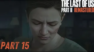 The Last of Us Part II Remastered Gameplay Walkthrough Part 15 - Abby (PS5)