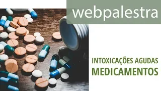 Webpalestra - Abordagem inicial às intoxicações agudas por medicamentos