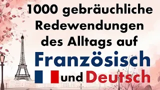 Französisch: 1000 gebräuchliche Redewendungen des Alltags lernen - für Anfänger