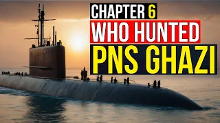 Chapter 6 : Who Hunted Pakistani Submarine PNS GHAZI I पाक पनडुब्बी PNS गाज़ी का शिकार किसने किया ?