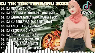 DJ TIKTOK TERBARU 2023 - DJ MERAYU TUHAN X DJ SIA SIA MENGHARAP CINTAMU X DJ RUNTAH