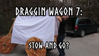 Draggin Wagon 7: Stow & Go?