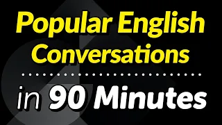 Popular English Conversations & Expressions: 90 minutes Listen & Learn