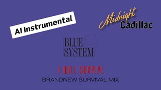 BLUE SYSTEM I Will Survive (Brandnew Survival Mix) (AI Instrumental)