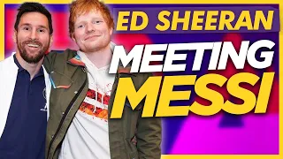 Ed Sheeran on Meeting Lionel Messi “I saw Him Score His First Goal For PSG”