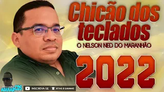 CHICÃO DOS TECLADOS NELSON NED DO MARANHÃO CD 2022 MÚSICA DO DEU SUCESSO